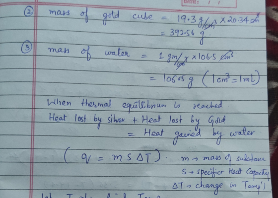 - mass of gold cube - 19.39 / 3X 20.34 sh = 392.56 mass of water = 1 gm / xx106-5 am - = 106«g (Tom = imt) mass When Heat th