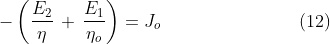 -\left ( \frac{E_{2}}{\eta}\,+\,\frac{E_{1}}{\eta_{o}} \right )=J_{o}\: \: \: \: \: \: \: \: \: \: \: \: \: \: \: \:\: \: \: \: \: \: \: \: \: \: \: \: \: \: \: \: \: \: (12)