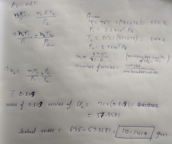 PV=nRT MRT MRT2 ә һт - h, T, P P Given T= 78°C = (28+273) = 351k P,=538105 Pa T = 31°C = (31+273) = 300k P2 = 3.9x105Pa e mol