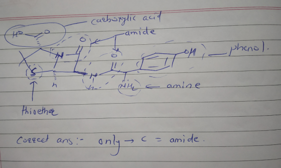 - carboxylic acid oiar amide the Nile, a amine thigether correct ans :- only c = amide.