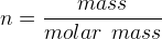 n=\frac{mass}{molar\: \: mass}
