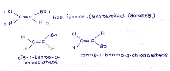 .BO, с — has isomer .(Geometrical isomeos) 2 Ha TH 2 c H sBO C=C CI . CEC go HT toans-i-bromo-2-chlogo ethene cig-i-bromo-2-