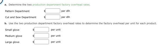 a. Determine the two production department factory overhead rates. Pattern Department $ per dlh Cut and Sew Department 2$ per