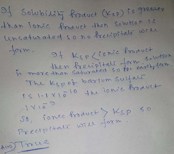 If sowbility Product (Ksp) is great than ionic Product then sowtion is - unsaturated so no Precipitate wree form of koplioma