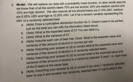 2. Model : We will replace our data with a probability mass function. In other words assume we know that of all the worlds b
