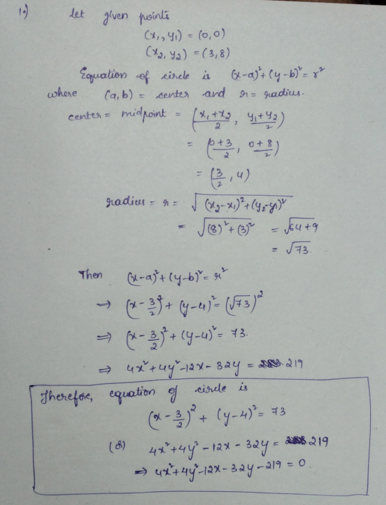 19) let given points (X,Y)= (0,0) (42, 42) = (3,8) Equation of circe is (x-a) + (y- b) = 8 where (a,b) - center and di- radiu