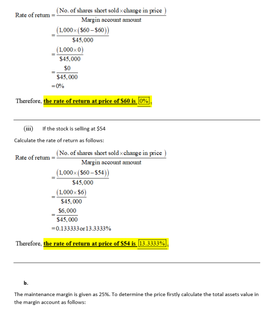 Rate of retum= _(No. of shares short soldxchange in price) Margin account amount (1,000x ($60 – $60)) $45,000 _(1,000x0) $45,