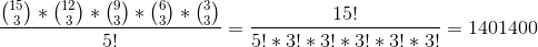 \frac{\binom{15}{3}*\binom{12}{3}*\binom{9}{3}*\binom{6}{3}*\binom{3}{3}}{5!} = \frac{15!}{5!*3!*3!*3!*3!*3!}=1401400