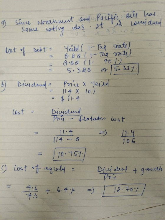 9) since Norsthmust and same rating sa 3 Pacific st is Bil has considued lost of Debt = Yerled (1 - Tax rate) 0.88 ( 1- Tax r