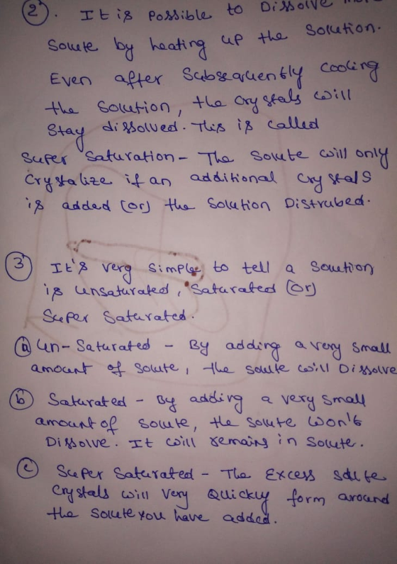 (2). It is possible to Dissolve my Soute by heating up the solution. Even after subsequently cooling the solution, the crysta