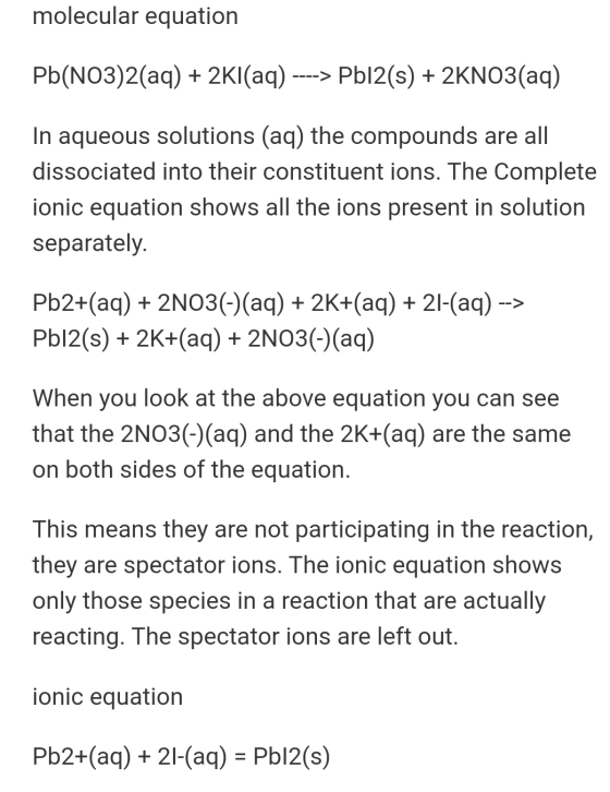 molecular equation Pb(NO3)2(aq) + 2Kl(aq) ----> Pb12(s) + 2KNO3(aq) In aqueous solutions (aq) the compounds are all dissociat
