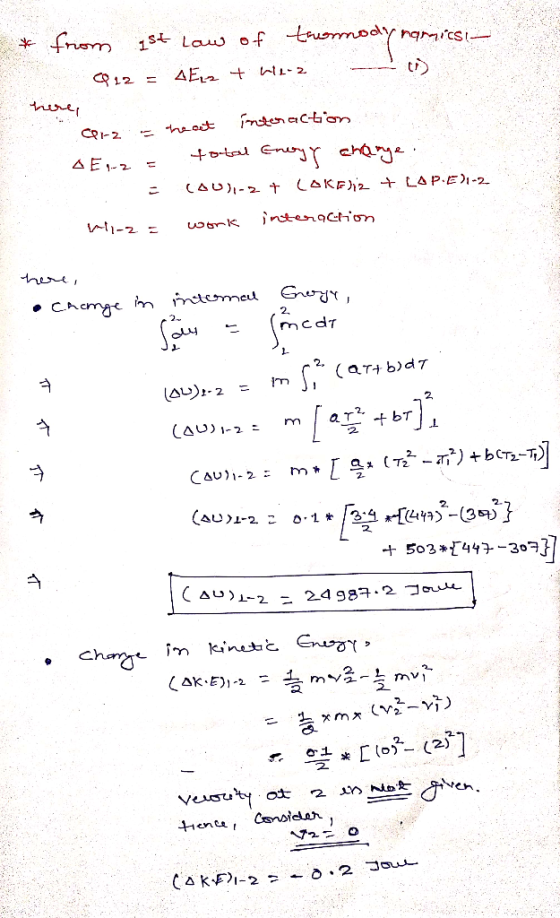 * from est law of twonmodynamics! 0 12 = AEiz + Wiloz --- (1) here, ar2 = heat interaction AE1-z = total Enoyy change. - CAU)