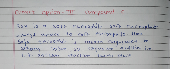 Comect option - I compound c R SH is a soft nucleophile soft nucleophite always attack to soft electrophile. Hone Goft electr