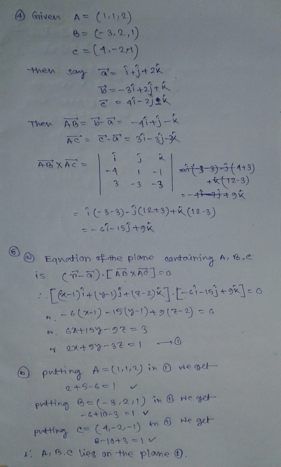 à Given then Then A= (1,1,2) B = (-3,2,1) c =(4,-21) say = 1 + 3 + 2K =-31 +2j tk a = 41-2jok A B = Toa= -4iti – k AC = e-a =
