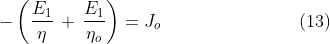 -\left ( \frac{E_{1}}{\eta}\,+\,\frac{E_{1}}{\eta_{o}} \right )=J_{o}\: \: \: \: \: \: \: \: \: \: \: \: \: \: \: \:\: \: \: \: \: \: \: \: \: \: \: \: \: \: \: \: \: \: (13)
