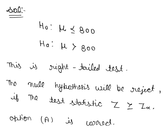 Sal! Ho! Mi < 800 Hai uy 800 This is right right -tailed test. null hypothesis will be reject, if The test statistic Z Z Za.