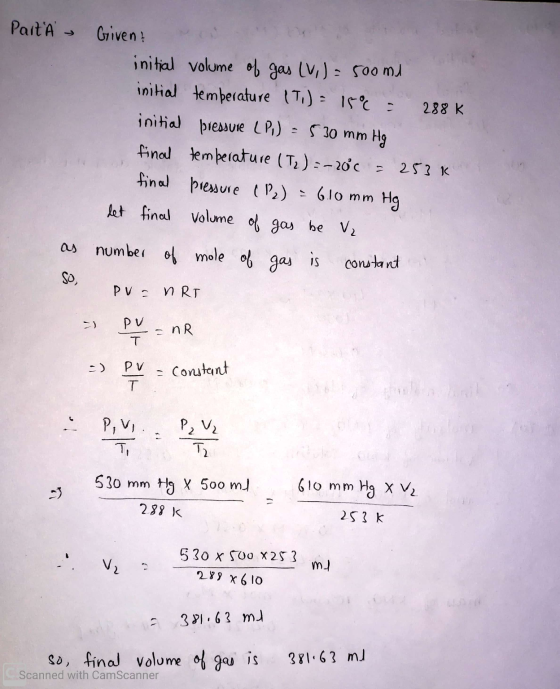Part A Given no n initial volume of gas (V.) = 500 ml initial temperature (T) = 15° = 288 K initial pressure (P) = 530 mm Hg.