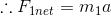 \therefore F_{1net}=m_{1}a