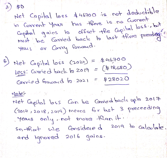 4.) $0 Net Capital loss $46700 is not deductible ho Corrent Year has there is Corrent Capital gains to offset the Capital los