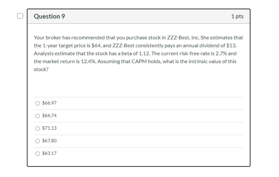 Question 9 1 pts Your broker has recommended that you purchase stock in ZZZ-Best, Inc. She estimates that the 1-year target p