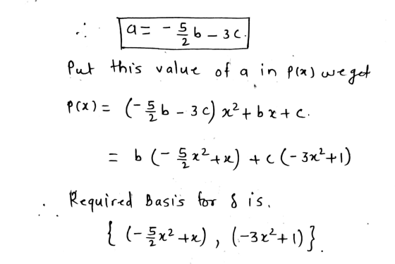 a: باایم put this value of a in p(x) we eget P(x) = ( 56 - 3c) x2+bx+c = 6(x2+x) + (-3x++1) Required basis for sis. { (- Şx2+