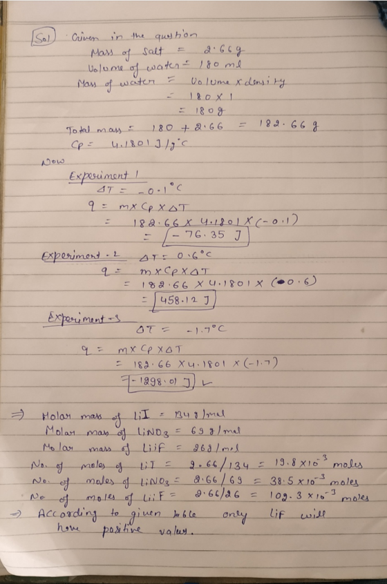 (Sol) Criven in the question Mass of salt = 2.669 Volume of water - 180 ml Mass of water = Volume x density - 180X = 180g Tot