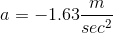 a= -1.63\frac{m}{sec^2}