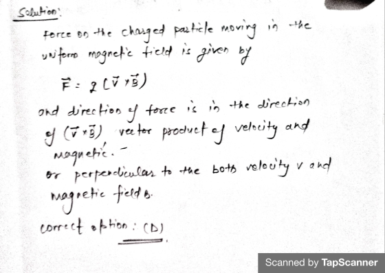 Solution force on the charged particle moving in the uniforro magnetic field is given by Ť: 2CV y 5) and direction of force i