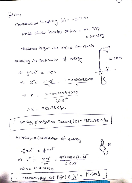 Given, Compression in Spring (x) = -0.12% mass of the launched object = m = 359 -0.035KG Maximum height the object can reach