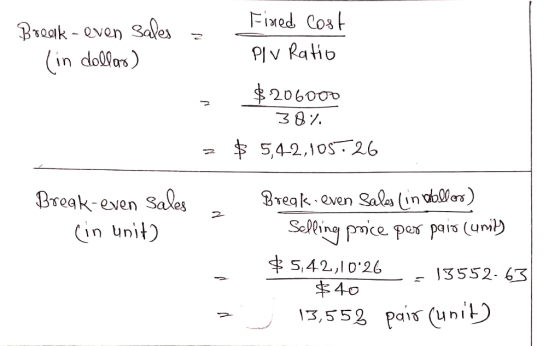 Break-even Sales (in dollar) Fired cost Plv Ratio Break-even Sales (in unit) $206000 38% = $ 5,4-2,1055 26 Break-even Sales L