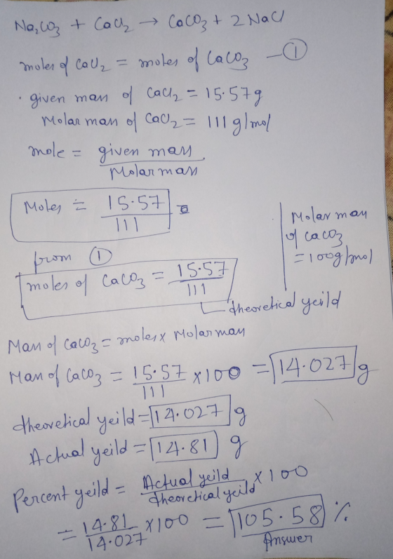 Actual yeilda (1) Na la + Cach CaCO₃ + 2 Nac moles of call₂ = moles of La Coz given man of Call2 = 15.578 Molar man of Calz=1