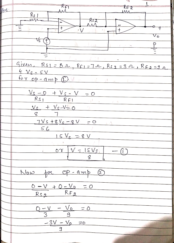1 Aug. RET Am RF 9 IM Rs 1 रिसर M + + ·V + vo Vs uit و Given, Rs1 = 82, Rf1=72, Rs 2 = 32, Rf2=9. & V-5V for op-amp ☺ = Vs 0