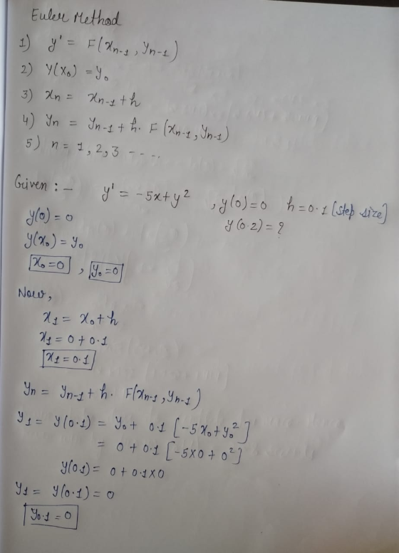 Euler Method 1) y = F(Xnry, In-1) 2) Y(X) =) 3) Xn = knyth In-It h. F (An-1, In-I) 5) n = 1, 2, 3 4) Yn Geiven :- y = -5x + y