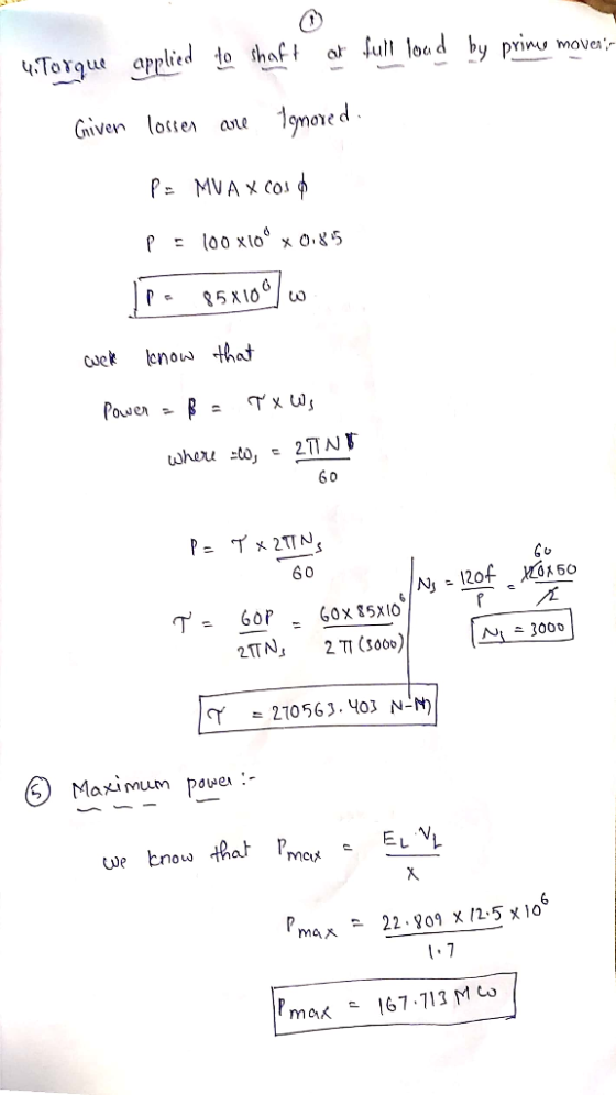 uTorque applied to shaft at full load by prime mover Given losser care Ignored. P = MUA X Cold p= 100x10° x 0.85 TT 85X100 W