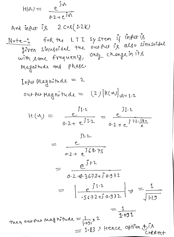 in Hv) = e 0.2te in And input is 2 cos(1.2K) Note-o for the LTI system is input is given sinusoidal the output is also sinusu