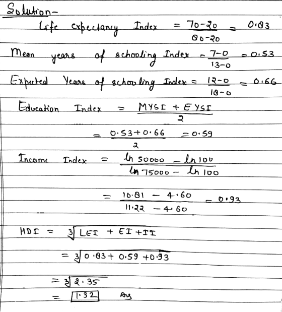 00-20 Solution- = life expectancy Index = 70-20 = 0.03 Meen years of schooling Index - 70 20.53 Expected Years of schooling I