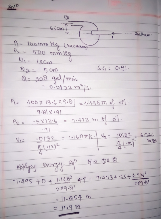 1.495 tot 11682 65cm G Datum 1 Pi = 160mm Hg (vacuum) P2 = 500 mnieg Di= 12cm Da 5cm SiG= Ogl Q- 200 gal/men = 0.0132 m3/s. 1