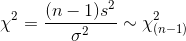 \chi^2=\frac{(n-1)s^2}{\sigma^2}\sim \chi^2_{(n-1)}