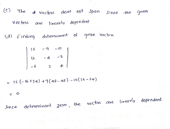 The not Span d vectbs does Since gven the Vec tors tineanly dependent are (d) Finding 9iven Vectos deteminant of - (O 2 -4 4