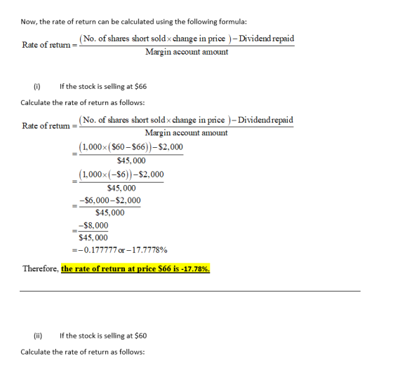Now, the rate of return can be calculated using the following formula: (No. of shares short sold x change in price )- Dividen