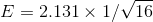 E=2.131 \times 1 / \sqrt{16}