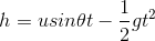 h= usin\theta t-\frac{1}{2}gt^2