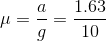 \mu = \frac{a}{g}=\frac{1.63}{10}