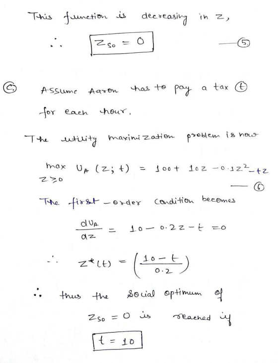This function is decreasing in z , Assume Aaron has to pay a tax © for each hour. The utility maximization problem is now max
