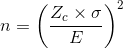 n= \left ( \frac{Z_{c}\times \sigma }{E} \right )^{2}