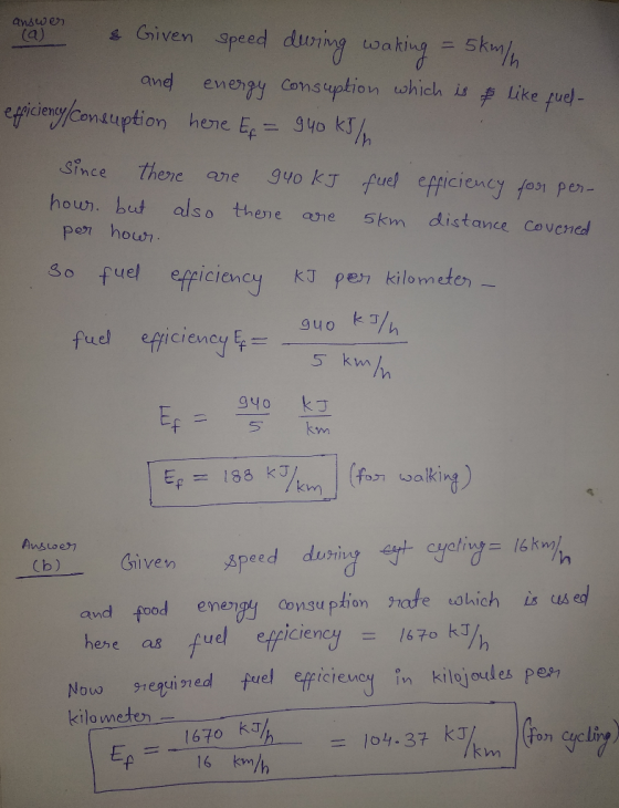 answer & Given speed during waking = 5km/h and energy consuption which is & like fuel- efficiency/Consuption here Ep = 940 kJ