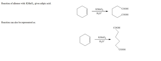 Reaction of alkenes with KMnO, gives adipic acid KMnO4 COOH H,o COOH Reaction can also be represented as. COOH KMnO4 Hyo H,0
