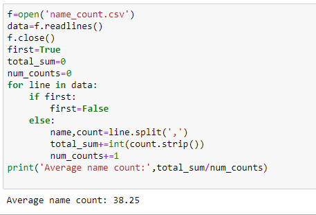 f=open(name_count.csv) data=f.readlines) f.close() first-True total_sum=0 num_counts=0 for line in data: if first: first=Fa