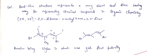 sol Bond-line structure represents a very short - way for representing Chemical compounds in (2E, 42), - 2,5- di bromo – 3-me