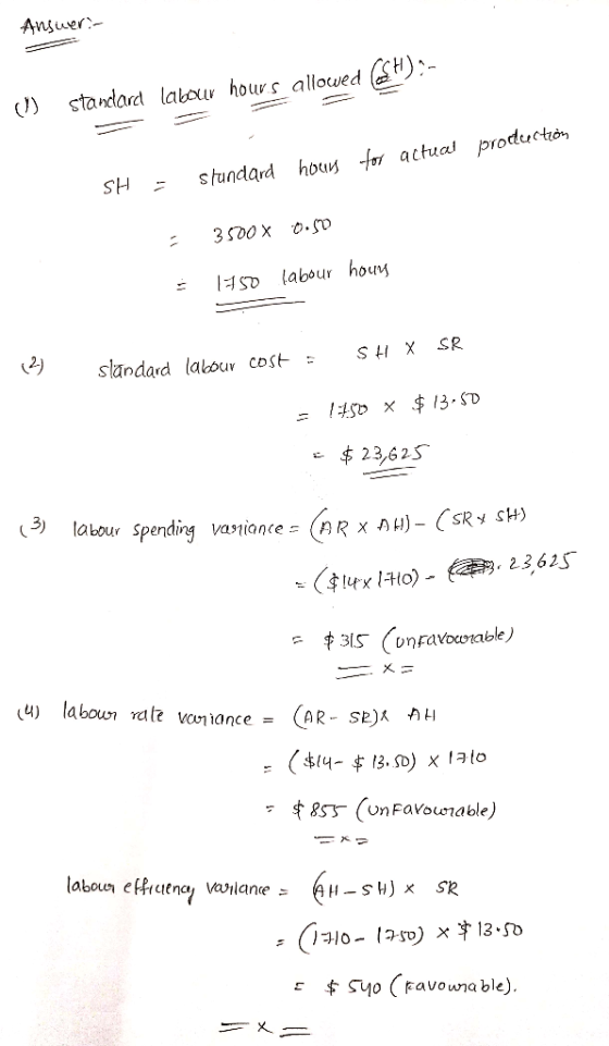 Ansueri- .- i standard labour hours allowed houy for actual production SH - Stundard 3500 X 0.50 1950 labour hour SH X SR 2